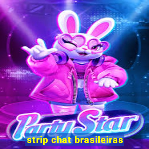 strip chat brasileiras